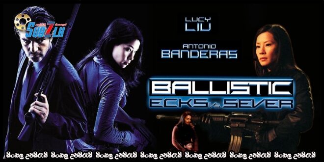 Ballistic: Ecks vs. Sever (2002)  Sinhala Subtitle