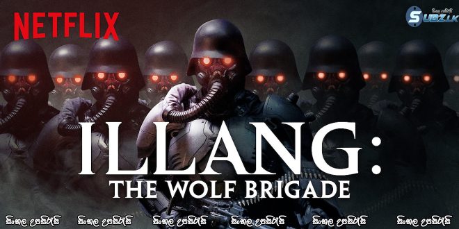 Illang: The Wolf Brigade (2018) Sinhala Subtitle